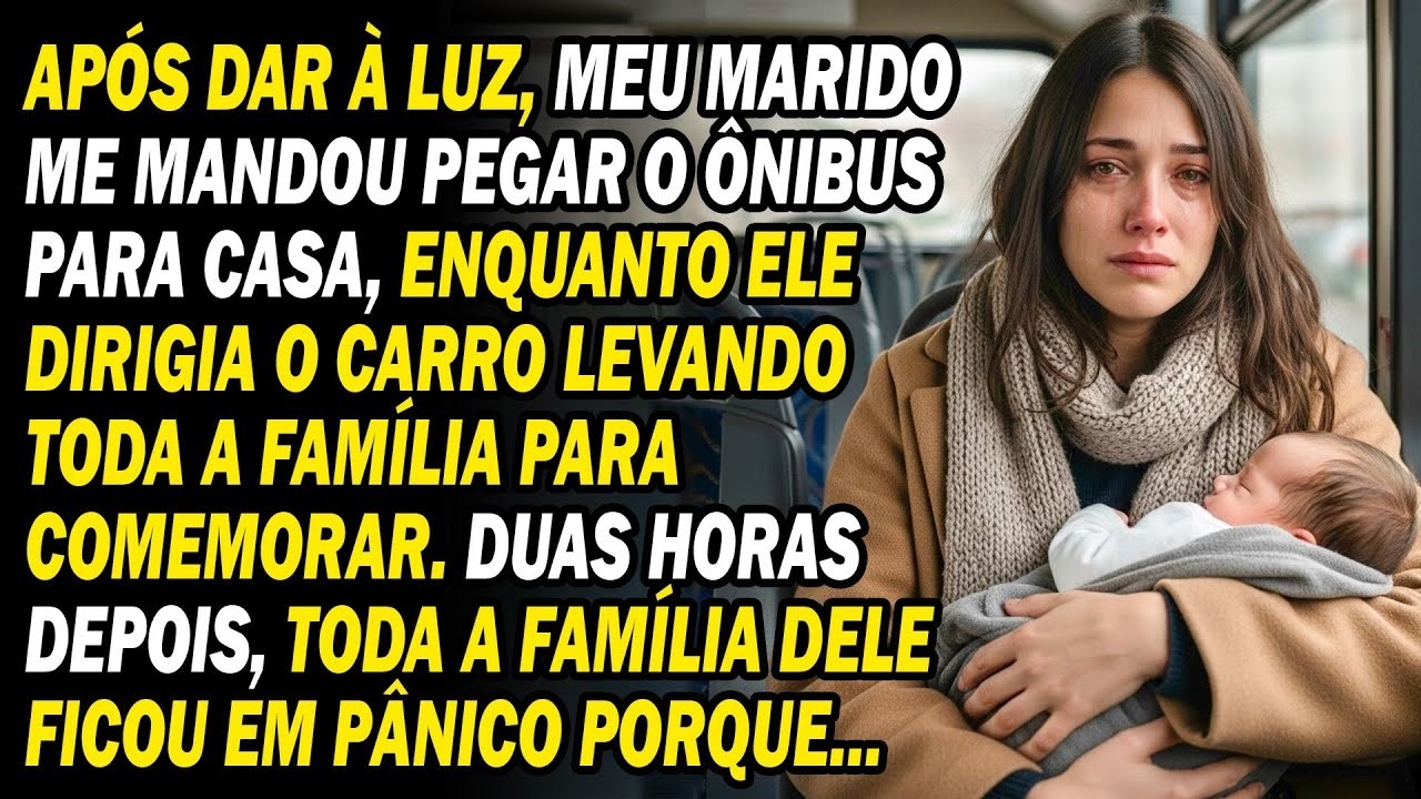 Pós parto  Ele Obrigou me A Ir De Ônibus, Mas Levou A Mãe E A Irmã Para Jantar  Momentos Depois