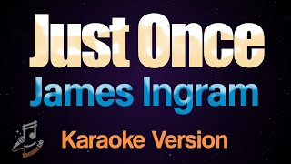 Just Once - James Ingram (Karaoke)