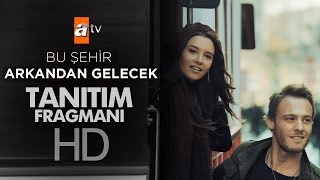 Bu Şehir Arkandan Gelecek Tanıtım Fragmanı - atv Resimi