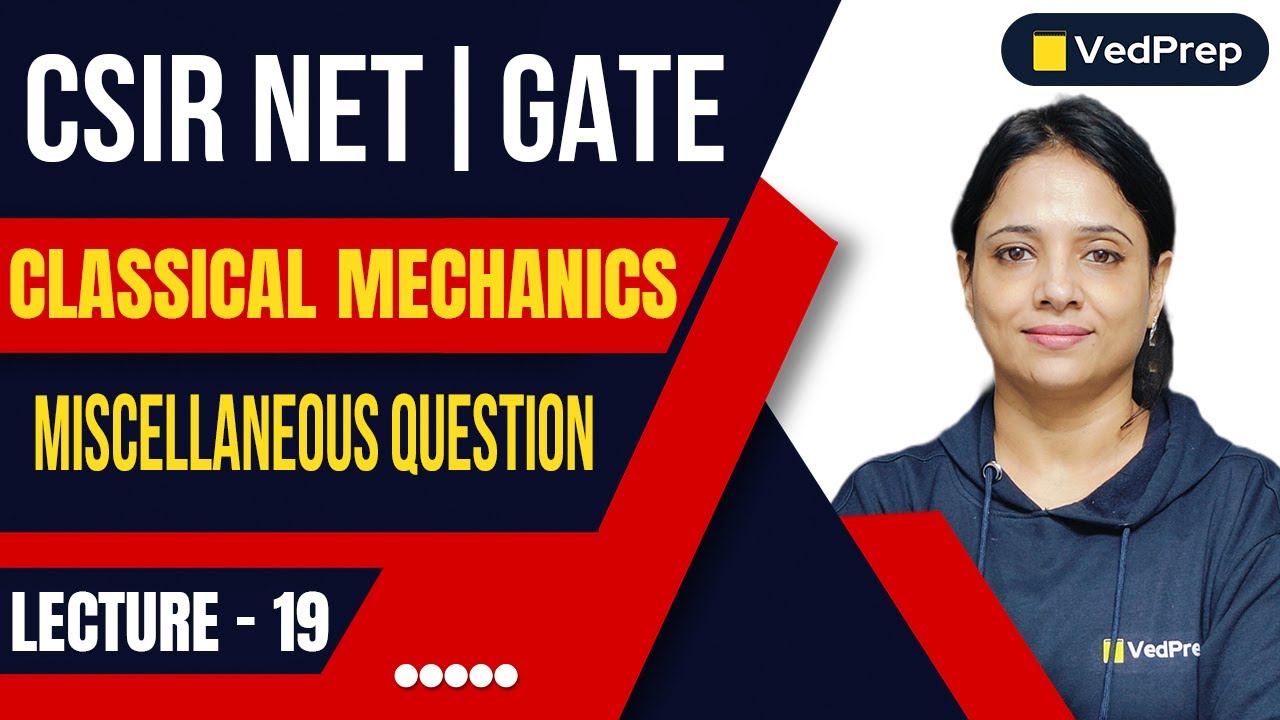 CSIR NET | GATE Classical Mechanics - Important Questions | Miscellaneous Questions | Lecture -19