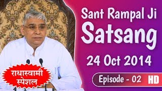 Sant Rampal Ji Satsang | Episode - 02 | 24 Oct 2014 | RadhaSoami Special | SATLOK ASHRAM