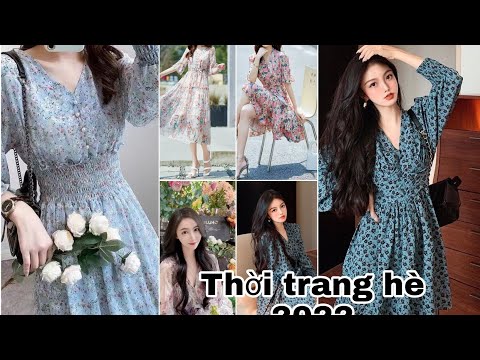 Video Thời trang Hè 2022 |Bst Váy đầm thời trang mùa hè - youtube