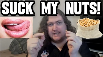 SUCK MY NUTS