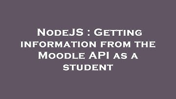 NodeJS : Getting information from the Moodle API as a student