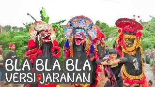 BLA BLA BLA VERSI JARANAN