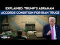 US Iran War | Trump Arm-Twisting Middle East Nations To Sign Abraham Accords, Make Peace With Iran
