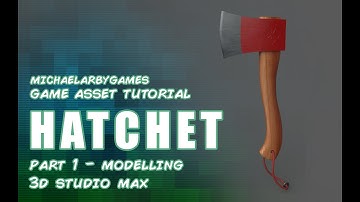 Game asset tutorial: Hatchet (Part 1) Modelling in 3DS Max