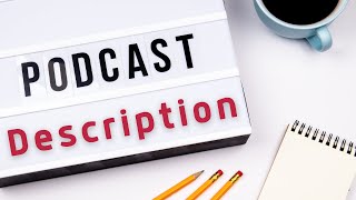 How To Write A Podcast Description for Beginners