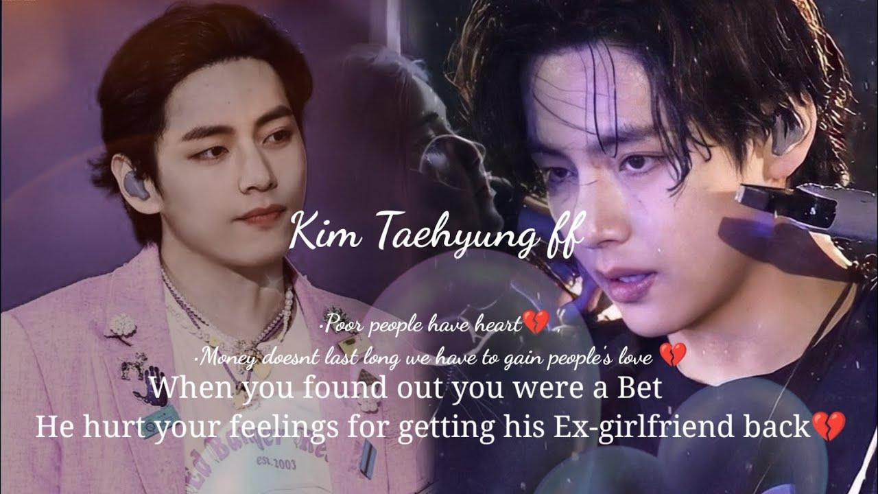 KTH ff •When you found out you were a bet,He hurt your feelings💔 •Oneshot• #taehyungff #ff #btsff