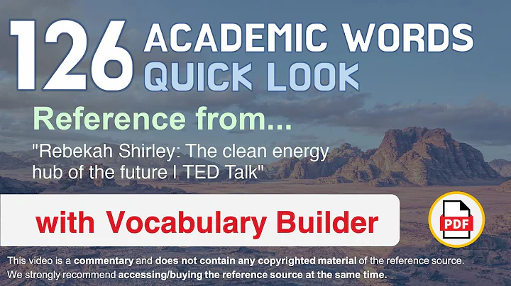 126 Academic Words Quick Look Ref from "Rebekah Shirley: The clean energy hub of the future | TED"
