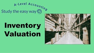 A-Level Accounting: Inventory Valuation (Study the easy way)