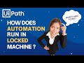 UiPath | Run Automation in Locked Machine | Unattended Automation | Setup and Demonstration | RPA