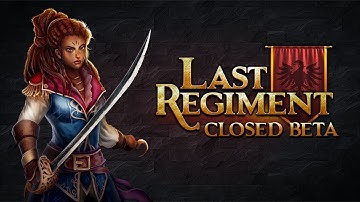 Last Regiment - Campaign #2 Playthrough !beta