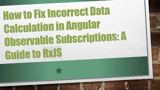 Famous How to Fix Incorrect Data Calculation in Angular Observable Subscriptions: A Guide to RxJS Wealth