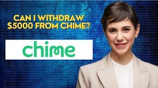 Can I withdraw $5000 from Chime?