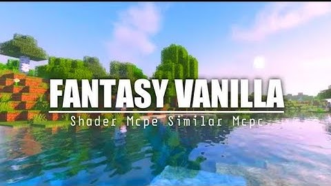 TOP 1 SHADER MCPE 1.19 & 1.18 || FANTASY VANILLA RENEWED - SUPPORT RENDER DRAGON KIONIKIE
