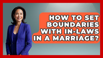 How To Set Boundaries With In-laws In A Marriage? - The Love Workshop