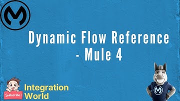 Dynamic Flow Reference - Mule4