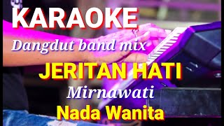 JERITAN HATI - Mirnawati Karaoke dut band mix nada wanita