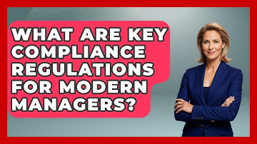 What Are Key Compliance Regulations For Modern Managers? - Modern Manager Toolbox