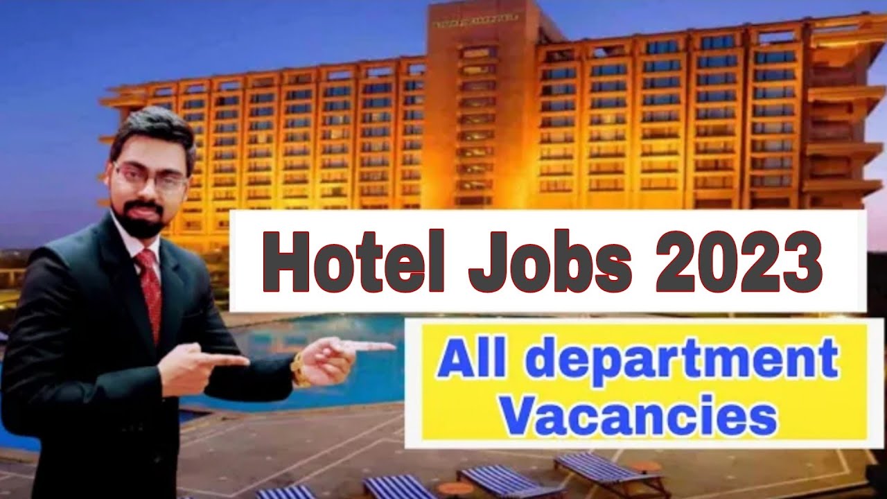 Hotel job vacancy 2023 Hotel management job vacancy Hotel job