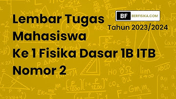 PEMBAHASAN LEMBAR TUGAS MAHASISWA KE 1 FISIKA DASAR 1B ITB NOMOR 2 TAHUN 2023-2024
