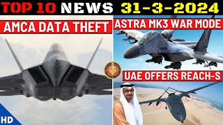 Indian Defence Updates : AMCA Data Theft,Astra MK3 Fast Track,Reach-S UAV Offer,AHSU on Arjun MK1A
