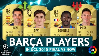 BARCELONA PLAYERS AT UCL 2015 FINAL VS THEIR PLAYERS NOW