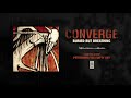 Converge "Buried But Breathing"