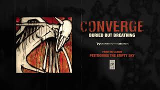 Watch Converge Buried But Breathing video