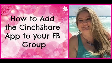 How to Add the CinchShare App to your FB Group