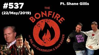 The Bonfire #537 Ft Shane Gillis (22 May 2019)