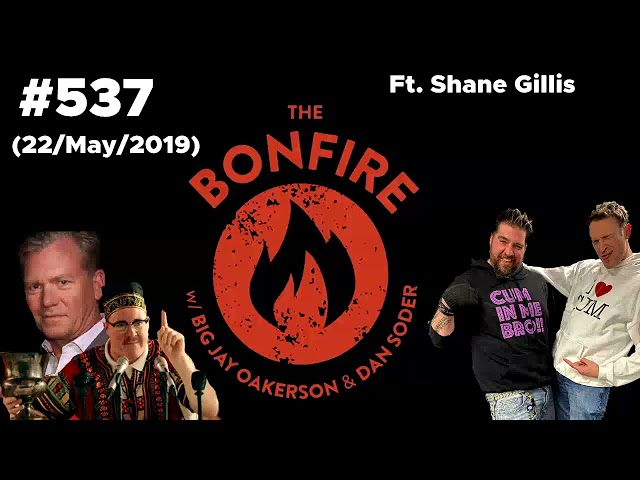 The Bonfire #537 Ft Shane Gillis (22 May 2019) class=