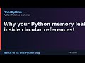 This Python Code Is Wrong: Why your Python memory leaks inside circular references!