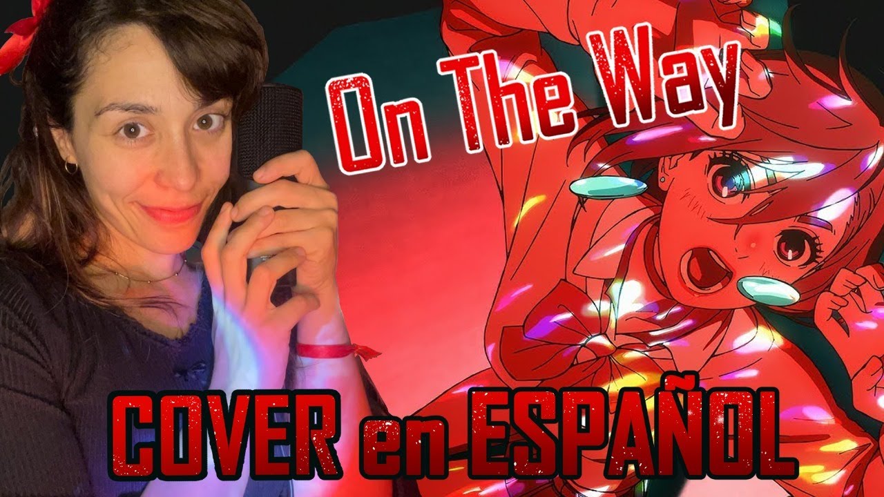 DAN DA DAN COVER ESPAÑOL 'On The Way' por Noelia Lestani