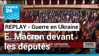 REPLAY - Guerre en Ukraine : Emmanuel Macron devant les sénateurs et députés français