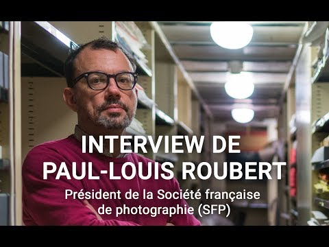 Interview de Paul-Louis Roubert, Président de la Société française de photographie