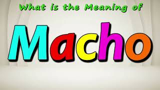What is the Meaning of Macho | What does Macho mean
