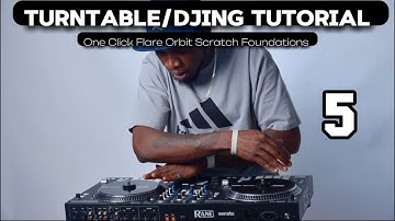 Turntable / Djing Tutorial Part 5 - ONE CLICK FLARE ORBIT SCRATCH FOUNDATIONS