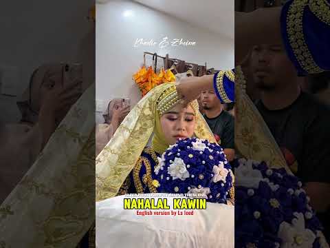 NAHALAL KAWIN ENGLISH VERSION By LA LEED Khadir Zheina Nikah Wedding Trendingsongs Viral