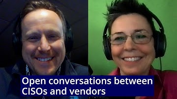 Capture the CISO: Open Conversations Between CISOs and Vendors