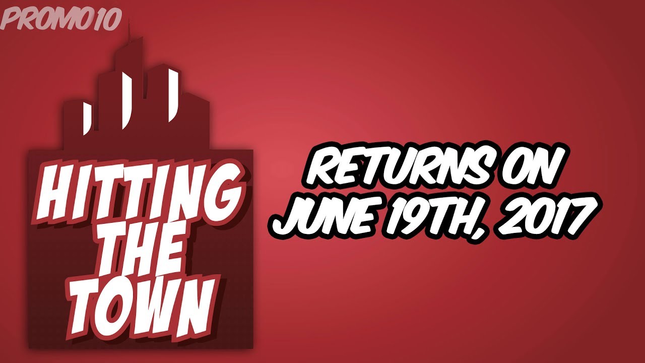 HITTING THE TOWN | 2017 PROMO - 10 RETURNS ON JUNE 19TH, 2017 california roll