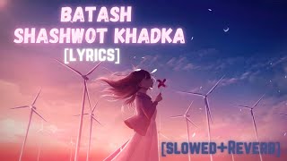 Batash [Slowed   Reverb] - Shashwot Khadka | Lyrical video