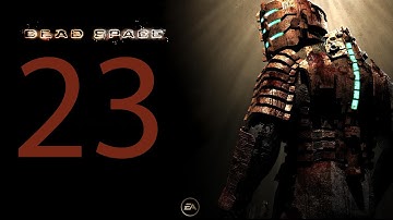 Dead Space Walkthrough Part 23 [1080p HD] - No Commentary