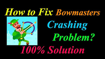 How to Fix Bowmasters App Keeps Crashing Problem Solutions Android & Ios - Bowmasters Crash Error