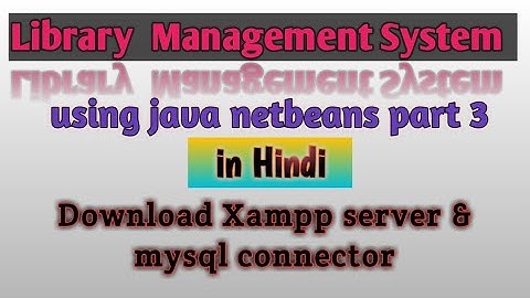 #Library management system using java netbeans part 3 | Download xampp,Mysql connector