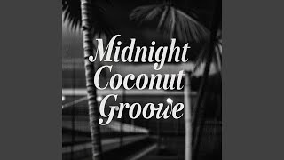 Midnight Coconut Groove