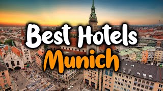 Best Hotels In Munich - For Families, Couples, Work Trips, Luxury & Budget