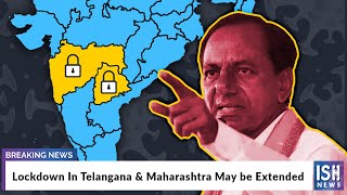 Lockdown In Telangana & Maharashtra May be Extended