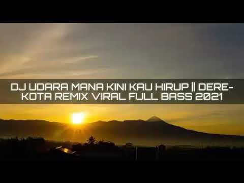 MELODY SAD - DJ UDARA MANA KINI ENGKAU HIRUP || DERE - KOTA REMIX VIRAL FULL BASS 2021